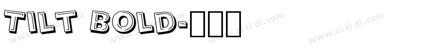 Tilt Bold字体转换